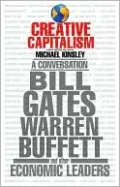 Creative Capitalism: A Conversation with Bill Gates, Warren Buffett, and Other Economic Leaders