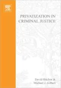 Privatization of Criminal Justice: Past Present and Future