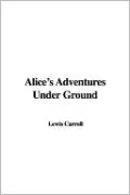 Alice's Adventures Under Ground