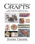 Around The World Crafts: Great Activities For Kids Who Like History, Math, Art, Science And ...
