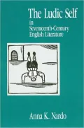Ludic Self in Seventeenth-Century English Literature, The