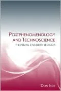 Postphenomenology and Technoscience: The Peking University Lectures