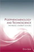 Postphenomenology and Technoscience: The Peking University Lectures