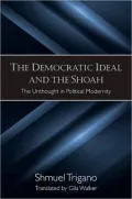 The Democratic Ideal and the Shoah: The Unthought in Political Modernity