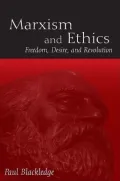 Marxism and Ethics: Freedom, Desire, and Revolution