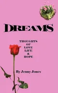 Dreams: Thoughts of Love Life & Hope