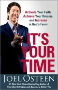 It's Your Time: Activate Your Faith, Achieve Your Dreams, and Increase in God's Favor