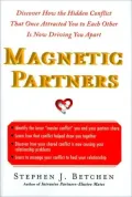 Magnetic Partners: Discover How the Hidden Conflict That Once Attracted You to Each Other Is Now Driving You Apart