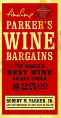 Parker's Wine Bargains: The World's Best Wine Values Under $25