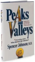 Peaks and Valleys: Making Good and Bad Times Work for You--at Work and in Life