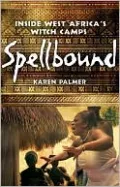 Spellbound: Inside West Africa's Witch Camps