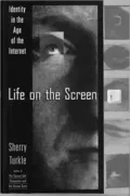 Life on the Screen: Identity in the Age of the Internet
