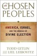 The Chosen Peoples: America, Israel, and the Ordeals of Divine Election