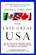 The Late Great USA: NAFTA, the North American Union, and the Threat of a Coming Merger with Mexico and Canada