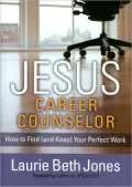 JESUS, Career Counselor: How to Find (and Keep) Your Perfect Work