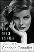 I Know Where I'm Going: Katharine Hepburn, A Personal Biography