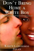 Don't Bring Home a White Boy: And Other Notions that Keep Black Women From Dating Out