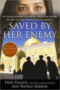 Saved by Her Enemy: An Iraqi Woman's Journey From the Heart of War to the Heartland of America