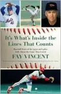 It's What's Inside the Lines That Counts: Baseball Stars of the 1970s and 1980s Talk About the Game They Loved, Vol. 3
