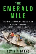 The Emerald Mile: The Epic Story of the Fastest Ride in History Though the Heart of the Grand Canyon