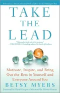 Take the Lead: Motivate, Inspire, and Bring Out the Best in Yourself and Everyone Around You