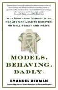 Models.Behaving.Badly.: Why Confusing Illusion with Reality Can Lead to Disaster, on Wall Street and in Life
