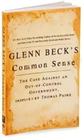 Glenn Beck's Common Sense: The Case Against an Out-of-Control Government, Inspired by Thomas Paine