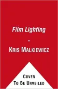 Film Lighting: Talks with Hollywood's Cinematographers and Gaffers