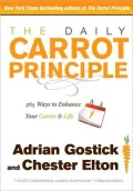 The Daily Carrot Principle: 365 Ways to Enhance Your Career and Life