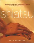 The Book of Shiatsu: A Complete Guide to Using Hand Pressure and Gentle
