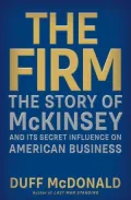 The Firm: The Story of McKinsey and Its Secret Influence on American Business