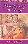 Practicing History: Selected Essays