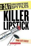 Killer Lipstick: And Other Spy Gadgets (24/7: Science Behind the Scenes: Spy Files)