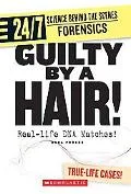 Guilty by a Hair!: Real-life DNA Matches! (24/7: Science Behind the Scenes: Forensic Files)