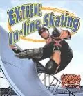 Extreme In-line Skating (Extreme Sports)