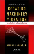 Rotating Machinery Vibration: From Analysis to Troubleshooting, Second Edition