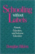 Schooling Without Labels: Parents, Educators, and Inclusive Education