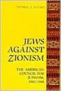 Jews Against Zionism: The American Council for Judaism, 1942-1948