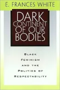 Dark Continent Of Our Bodies: Black Feminism & Politics Of Respectability