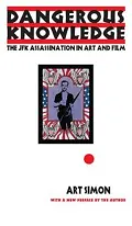 Dangerous Knowledge: The JFK Assassination in Art and Film