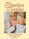 Timeless Textiles: Sew Decor and Fashion Accents from Vintage Fabric