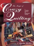 The Magic of Crazy Quilting: A Complete Resource for Embellished Quilting (PagePerfect NOOK Book)