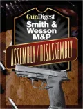 Gun Digest Smith & Wesson M&P Assembly/Disassembly Instructions
