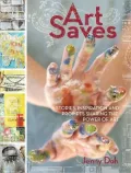 Art Saves: Stories, Inspiration and Prompts Sharing the Power of Art