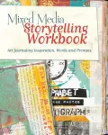 Mixed Media Storytelling Workbook: Art Journaling Inspiration, Words and Prompts