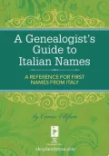 A Genealogist's Guide to Italian Names: A Reference for First Names from Italy