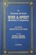 The Wholesale and Retail Wine and Spirit Merchant's Companion - 1839 Reprint: Complete Instructor to the Trade; Containing Several Hundred Valuable Receipts