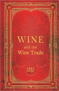 Wine and the Wine Trade - 1921 Reprint