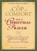 A Cup of Comfort Book of Christmas Prayer: Prayers and Stories that Bring You Closer to God During the Holiday