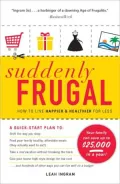 Suddenly Frugal: How to Live Happier and Healthier for Less